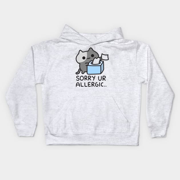 Cat Is Sorry You Are Allergic Kids Hoodie by Robot Dance Battle